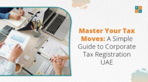 A Simple Guide to Corporate Tax Registration UAE