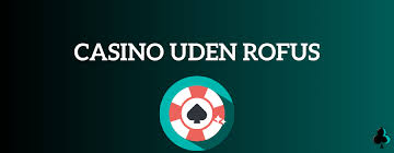Casino Bonus Uden Rofus Få Mest Muligt Ud Af Dit Spil -1071354013 Casino Bonus Uden Rofus Få Mest Muligt Ud Af Dit Spil -1071354013