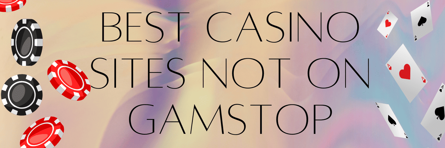 Discover the World of Casinos Not On Gamstop