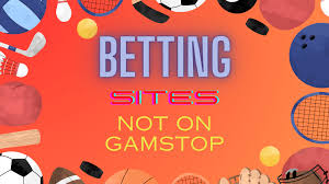 Discovering Betting Sites Not on Gamstop A Comprehensive Guide 1949346689
